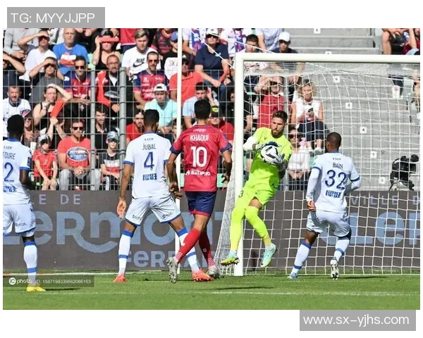 克莱蒙与欧塞尔历史交锋回顾及球队发展历程分析